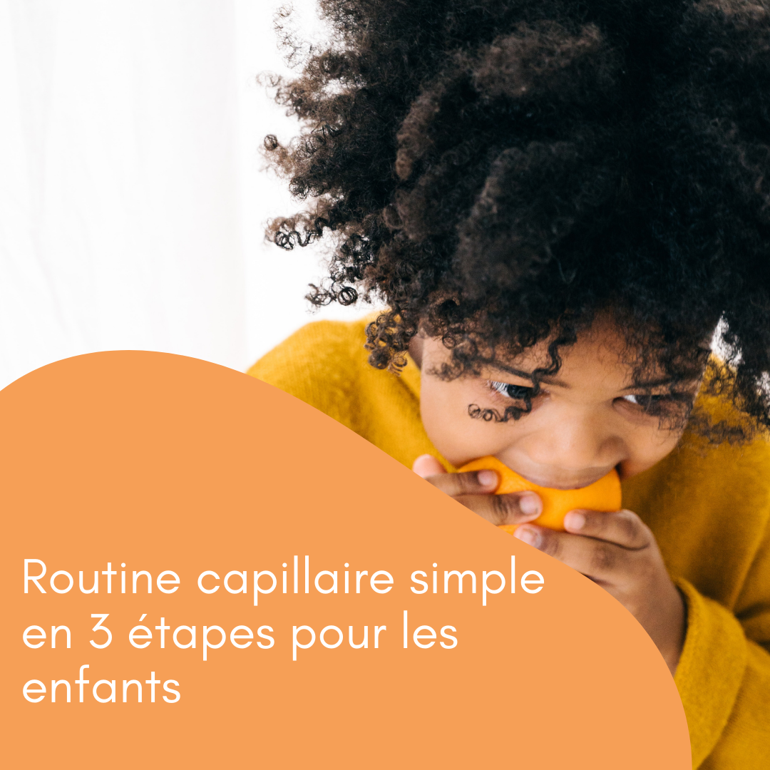 Routine capillaire simple en 3 étapes pour les enfants